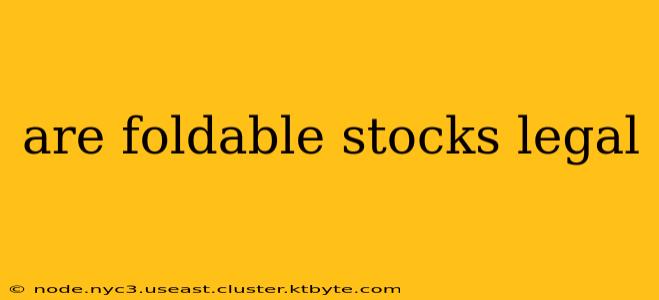 are foldable stocks legal