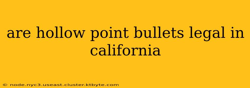 are hollow point bullets legal in california