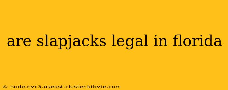 are slapjacks legal in florida