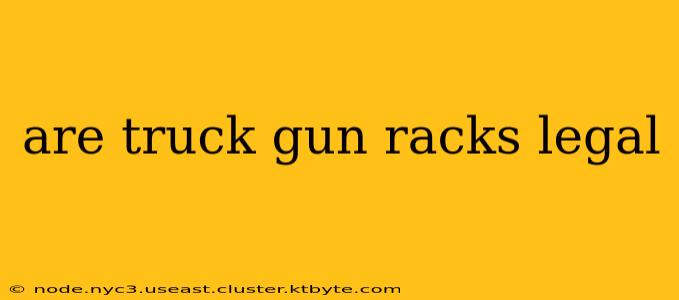 are truck gun racks legal