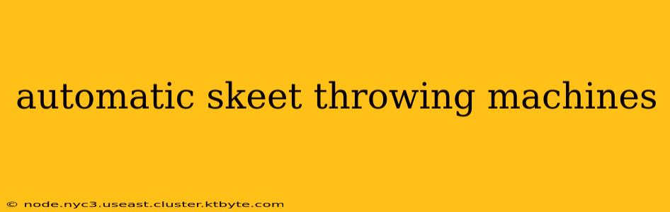 automatic skeet throwing machines