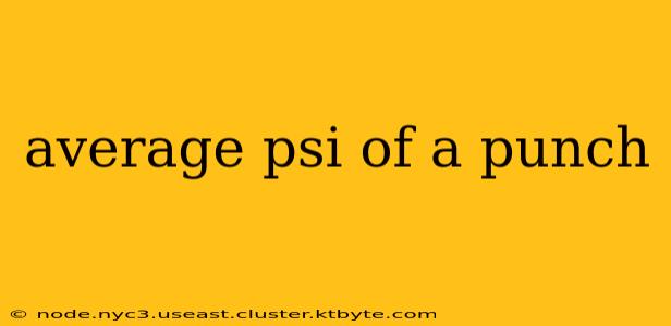 average psi of a punch