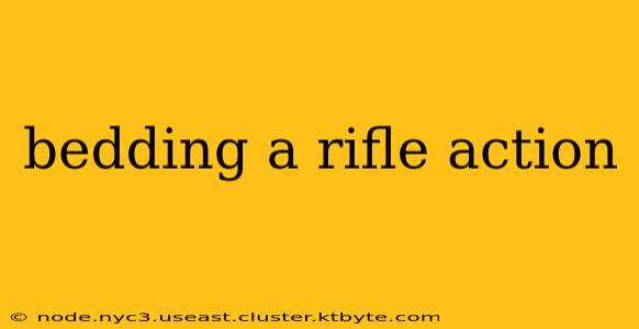 bedding a rifle action