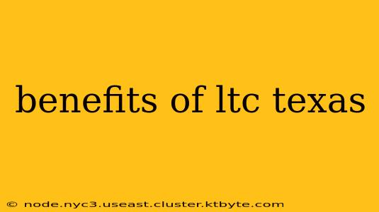 benefits of ltc texas