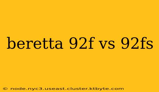 beretta 92f vs 92fs