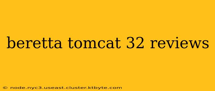 beretta tomcat 32 reviews