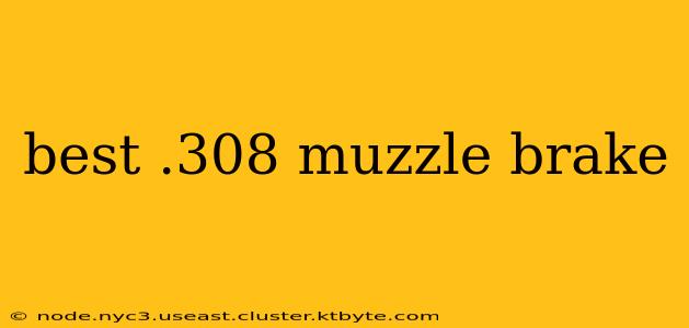 best .308 muzzle brake