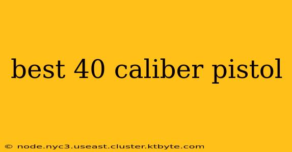 best 40 caliber pistol