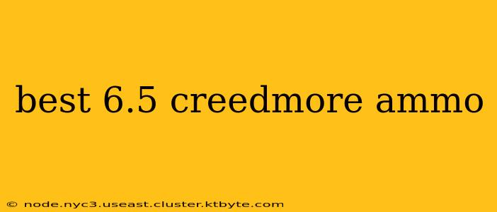 best 6.5 creedmore ammo