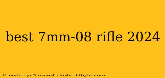 best 7mm-08 rifle 2024