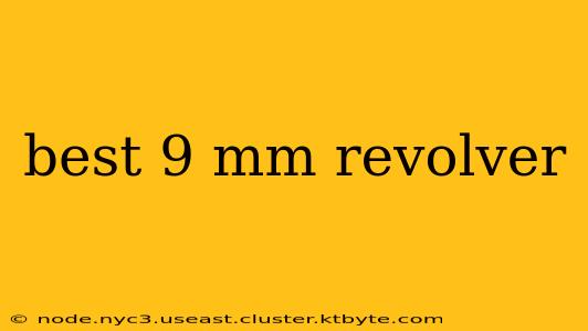 best 9 mm revolver