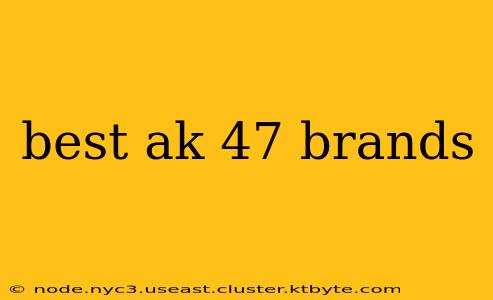 best ak 47 brands