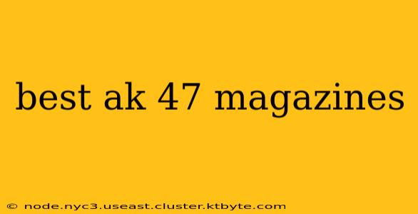 best ak 47 magazines