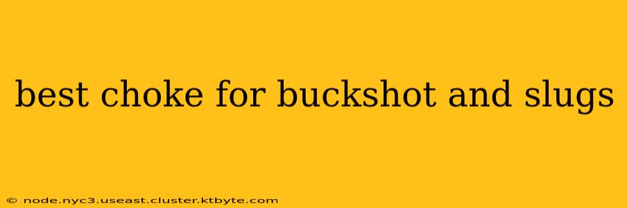 best choke for buckshot and slugs