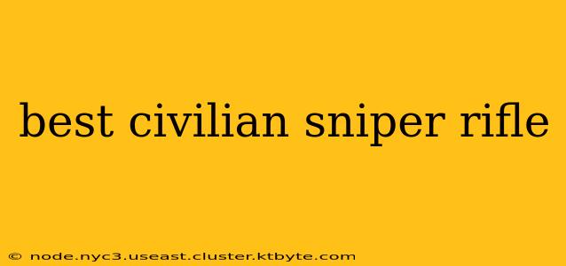 best civilian sniper rifle