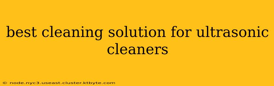 best cleaning solution for ultrasonic cleaners