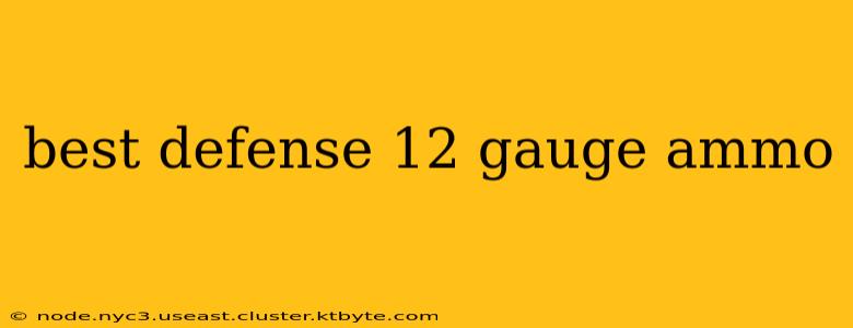 best defense 12 gauge ammo