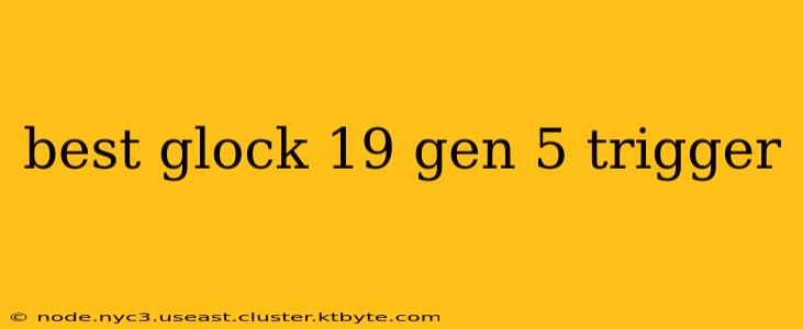 best glock 19 gen 5 trigger