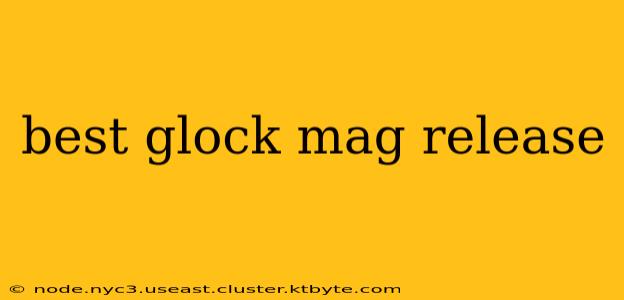 best glock mag release