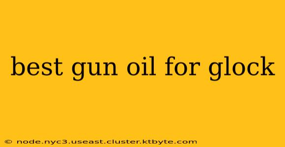 best gun oil for glock