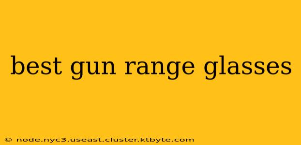 best gun range glasses