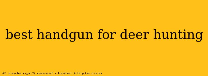 best handgun for deer hunting