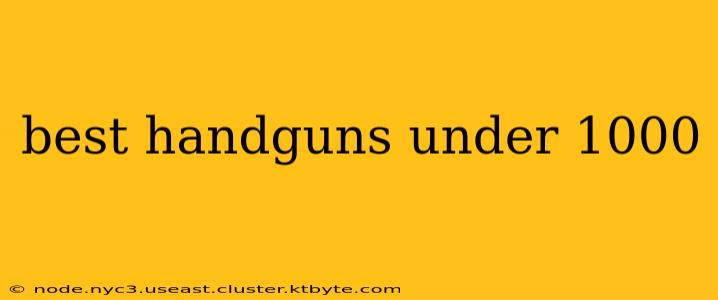 best handguns under 1000