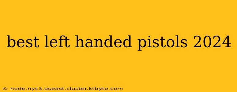 best left handed pistols 2024