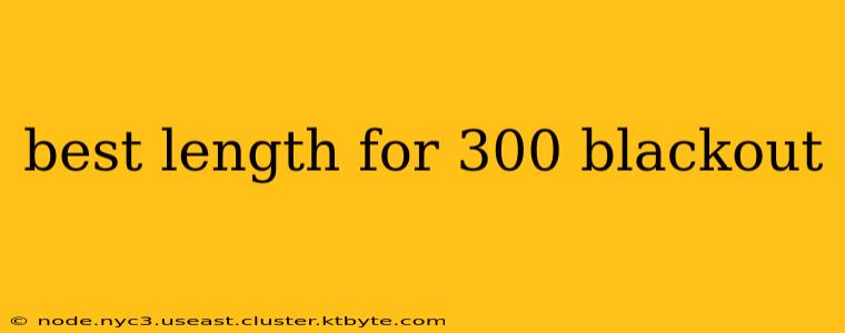 best length for 300 blackout