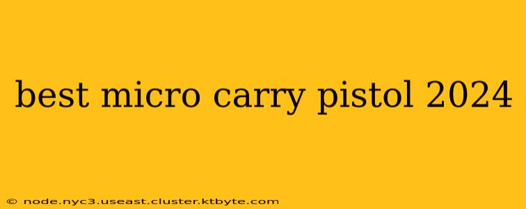 best micro carry pistol 2024