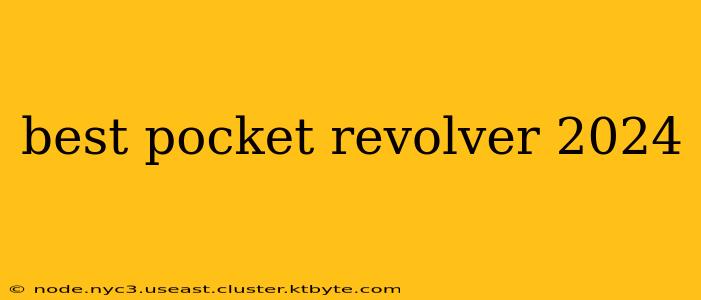 best pocket revolver 2024