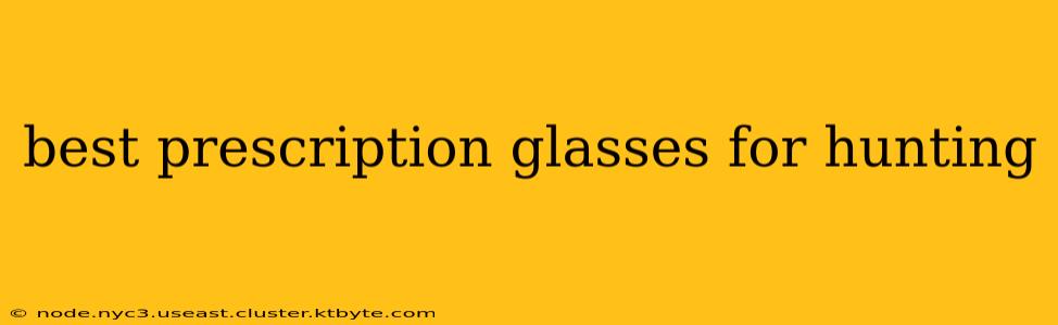 best prescription glasses for hunting