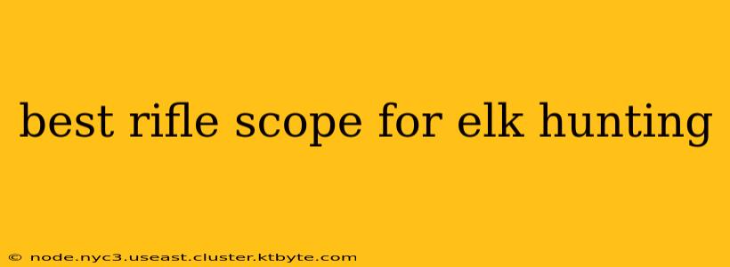 best rifle scope for elk hunting