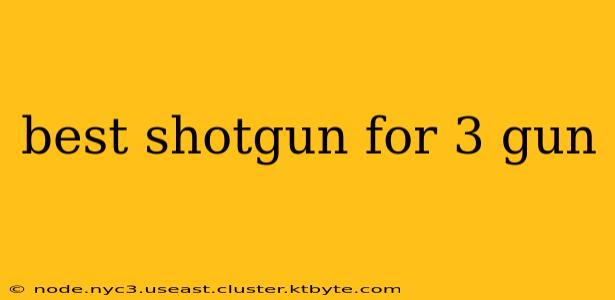 best shotgun for 3 gun