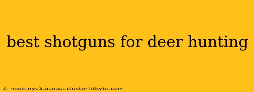 best shotguns for deer hunting