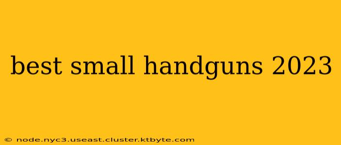 best small handguns 2023