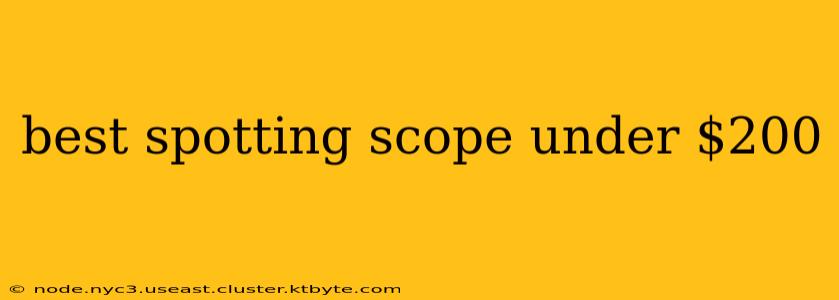 best spotting scope under $200