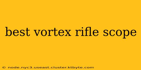 best vortex rifle scope