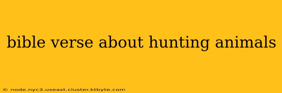 bible verse about hunting animals