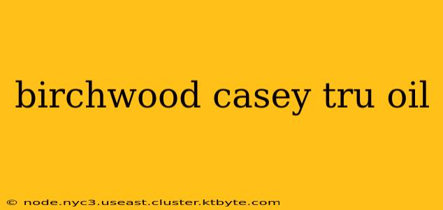 birchwood casey tru oil