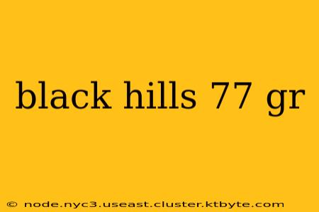 black hills 77 gr