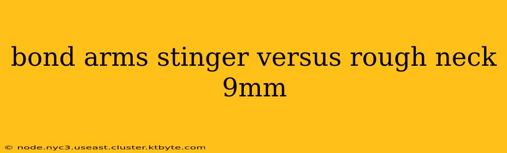 bond arms stinger versus rough neck 9mm