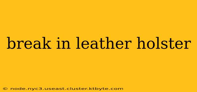 break in leather holster