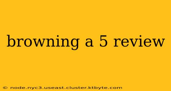 browning a 5 review