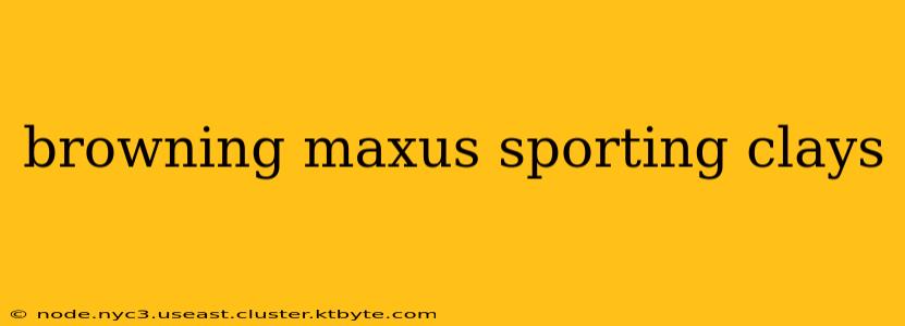 browning maxus sporting clays