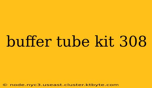 buffer tube kit 308