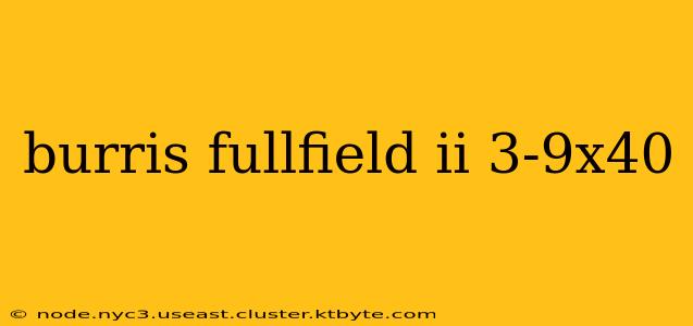 burris fullfield ii 3-9x40