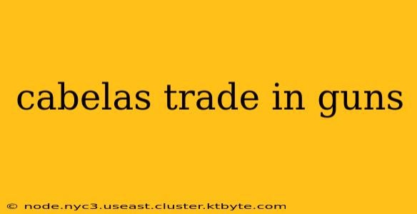 cabelas trade in guns