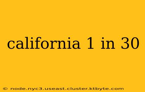 california 1 in 30