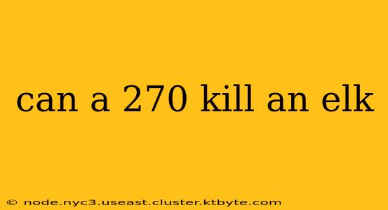 can a 270 kill an elk